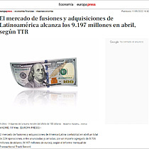 El mercado de fusiones y adquisiciones de Latinoamrica alcanza los 9.197 millones en abril, segn TTR